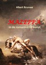 Mazeppa in de romantische kunst - Albert Brussee ; Albert  Brussee - 9789402148435