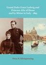 Grand Duke Ernst Ludwig and Princess Alix of Hesse and by Rhine in Italy - 1893 - Petra H. Kleinpenning - 9789402157499