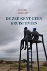 De zee kent geen kruispunten - Cristel Willems - 9789402164305
