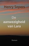 De aanwezigheid van Lara - Henry Sepers - 9789402182224
