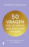 50 vragen die je leven makkelijker maken - Karin Kuschik - 9789402328851