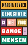 Democratie is niet voor bange mensen - Marcia Luyten - 9789403129549