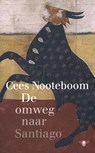 De omweg naar Santiago - Cees Nooteboom - 9789403135076