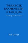 WERKBOEK EXAMENEISEN 3e Dan Ju Jitsu - Rob Coolen - 9789403651644