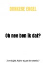 Oh nee ben ik dat? - Donkere Engel - 9789403729589