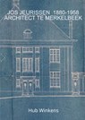 JOS JEURISSEN 1880-1958 ARCHITECT TE MERKELBEEK - Hub Winkens - 9789403812168