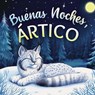 Buenas noches, Ártico: Un cuento dulce infantil con rimas para dormir, perfecto para niños pequeños y bebés - Emily Johnson - 9789403842974