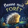 Bonne nuit, forêt : Une douce histoire du soir pour les enfants | À partir de 2 ans pour aider les petits à s’endormir - Emily Johnson - 9789403846392