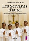 Les Servants d’autel. Manuel de formation permanente - Abbé Arnauld- Xavier FAGBA - 9789403851303