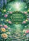 Where flowers dream - Mrds Coloring Books - 9789403865942