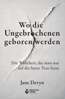 Wo die Ungebrochenen geboren werden - Jane Devyn - 9789403905433