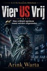 Vier US Vrij - Hoe vrijheid opnieuw moest worden uitgevonden - Arink Warta - 9789403910956