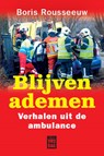 Blijven ademen. Verhalen uit de ambulance - Boris Rousseeuw - 9789460011771
