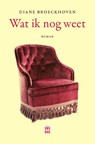 Wat ik nog weet - Diane Broeckhoven - 9789460011986