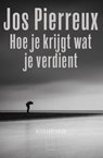 Hoe je krijgt wat je verdient - Jos Pierreux - 9789460015243