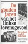 De gouden jaren van het linkse levensgevoel - John Jansen van Galen - 9789460030970