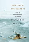 Dag leven, dag boeken! - Wil van den Bercken - 9789460035364