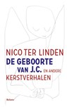 De geboorte van J.C. en andere kerstverhalen - Nico ter Linden - 9789460035999