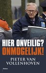 Hier onveilig? Onmogelijk! - Pieter van Vollenhoven - 9789460036293