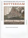 Historische atlas van Rotterdam - Paul van de Laar ; Mies van Jaarsveld - 9789460041051