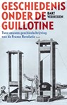 Geschiedenis onder de guillotine - Bart Verheijen - 9789460041389