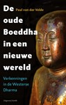 De oude Boeddha in een nieuwe wereld - Paul van der Velde - 9789460042461