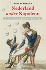 Nederland onder Napoleon - Bart Verheijen - 9789460043017