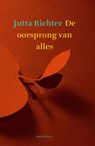 De oorsprong van alles - RICHTER, Jutta - 9789460050046