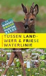 Tussen landweer & Friese waterlinie - Fokko Bosker - 9789460224164