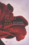 De smalle weg naar het noorden - Richard Flanagan - 9789460423215
