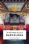 The 500 hidden secrets of Barcelona - Mark Cloostermans - 9789460581748