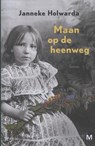 Maan op de heenweg - Janneke Holwarda - 9789460680472