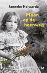 Maan op de heenweg - Janneke Holwarda - 9789460689215