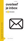 Overleef je inbox in 60 minuten - Arjan Broere - 9789461261700