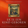 Er is een kind geboren - Karin Braamhorst - 9789461495846