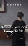 Kroniek van een bange liefde - Trudy Kunz - 9789461533739