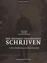 Hoe historici geschiedenis schrijven - Jolien Gijbels ; Koen Lagae ; Karel Van Nieuwenhuyse - 9789461662392