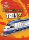 Hoe werkt een trein? - Sarah Eason - 9789461757357