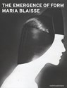 The Emergence of Form - Maria Blaisse ; Oek de Jong ; Trude Hooykaas ; Joost Swarte ; Alexander von Vegesack - 9789462080737