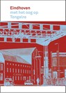 Eindhoven met het oog op Tongelre - Rob van Brunschot ; Henny van Laarhoven- Lammers ; Jan Wierts - 9789462265622