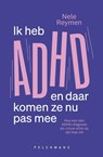 Ik heb ADHD en daar komen ze nu pas mee - Nele Reymen - 9789462347878