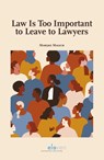 Law is Too Important to Leave to Lawyers - Marijke Malsch - 9789462362086