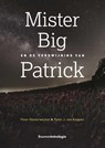 Mister Big en de verdwijning van Patrick - Floor Oosterwechel ; Peter J. van Koppen - 9789462365513