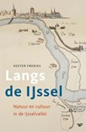 Langs de IJssel - Kester Freriks - 9789462498716