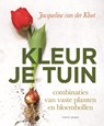 Kleur je tuin - Jacqueline van der Kloet - 9789462501751