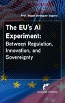 The EU’s AI Experiment: - Miguel Verdeguer Segarra - 9789462513884