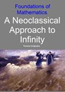 Foundations of Mathematics. A Neoclassical Approach to Infinity - Thomas Colignatus - 9789462542204