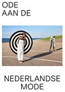 Ode aan de Nederlandse Mode - Bianca M. du Mortier ; Georgette Koning ; Pascale Gorguet Ballesteros ; Marije Blaasse ; Marit Eisses & Madelief Hohé - 9789462620513