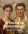 Sterven in schoonheid – De wereld van Pompeï en Herculaneum - Bastiaan Steffens - 9789462624436