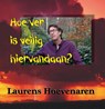 Hoe ver is veilig hiervandaan? - Laurens Hoevenaren - 9789462661080